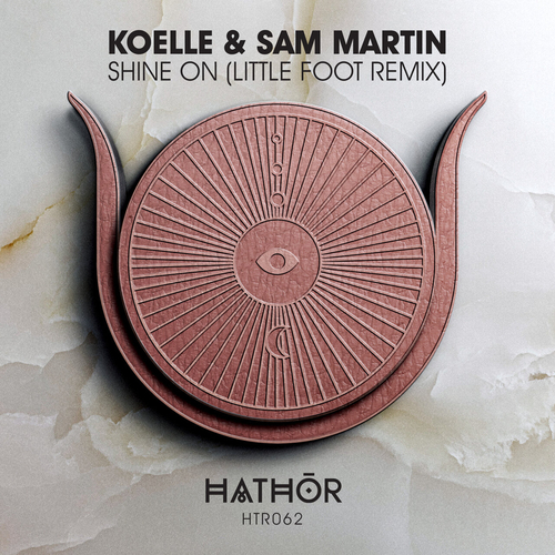 Koelle & Sam Martin - Shine On (Little Foot Remix) [HTR062]